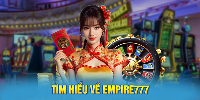Tìm Hiểu Về Empire777